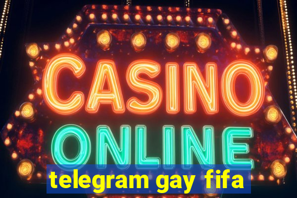 telegram gay fifa